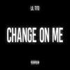 Change On Me - Single album lyrics, reviews, download