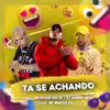 Stream & download Tá Se Achando (feat. Mc Murilo Lc) - Single