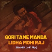 Gori Tame Manda Lidha Mohi Raj - Lofi Flip artwork