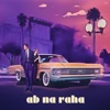 Ab Na Raha - Single