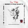 Sorry 4 Tha Wait 3 album lyrics, reviews, download