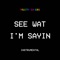 See Wat I'm Sayin - Fruity Covers lyrics