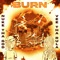 Burn (feat. Vee Tha Rula) - Nuke Tha God lyrics