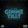 Gimme That - Single album lyrics, reviews, download