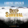 Deep Survival: Who Lives, Who Dies, and Why: True Stories of Miraculous Endurance and Sudden Death - Laurence Gonzales