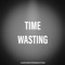 Time Wasting - ilovecookiesproduction lyrics