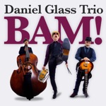 Daniel Glass Trio - The World Still Turns Around