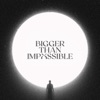 Bigger Than Impossible (Live) - Single