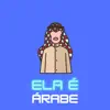 Ela É Árabe (feat. Maestro Bê & Dj Loiraoh) - Single album lyrics, reviews, download