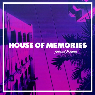 house of memories song download slowed reverb