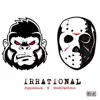 Irrational (feat. NeekDaSkittz) - Single album lyrics, reviews, download