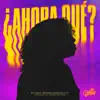 Stream & download ¿Ahora Qué? - Single