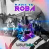 Nadie Te Roba - Single album lyrics, reviews, download