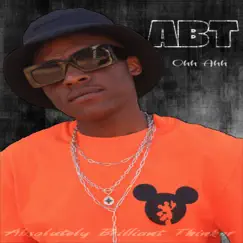 Ohh Ahh - Single by ABT Absolutely Brilliant Thinker album reviews, ratings, credits