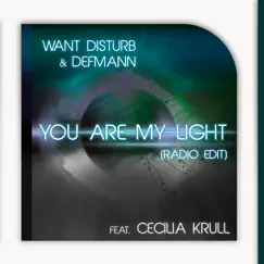 You Are My Light (Radio Edit) [feat. Cecilia Krull] - Single by Defmann & Want Disturb album reviews, ratings, credits
