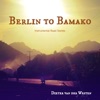 Berlin to Bamako: Instrumental Road Stories