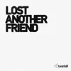 Lost Another Friend - Single album lyrics, reviews, download