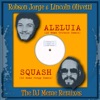 Aleluia / Squash (DJ Meme Remixes) - Single