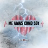 Me Amas Como Soy - EP