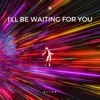 I'll Be Waiting For You - Single