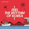 Feel the Rhythm of Korea - Single album lyrics, reviews, download