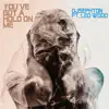 You've Got a Hold On Me (feat. Leo Wood) - Single album lyrics, reviews, download