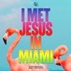 I Met Jesus In Miami - Single