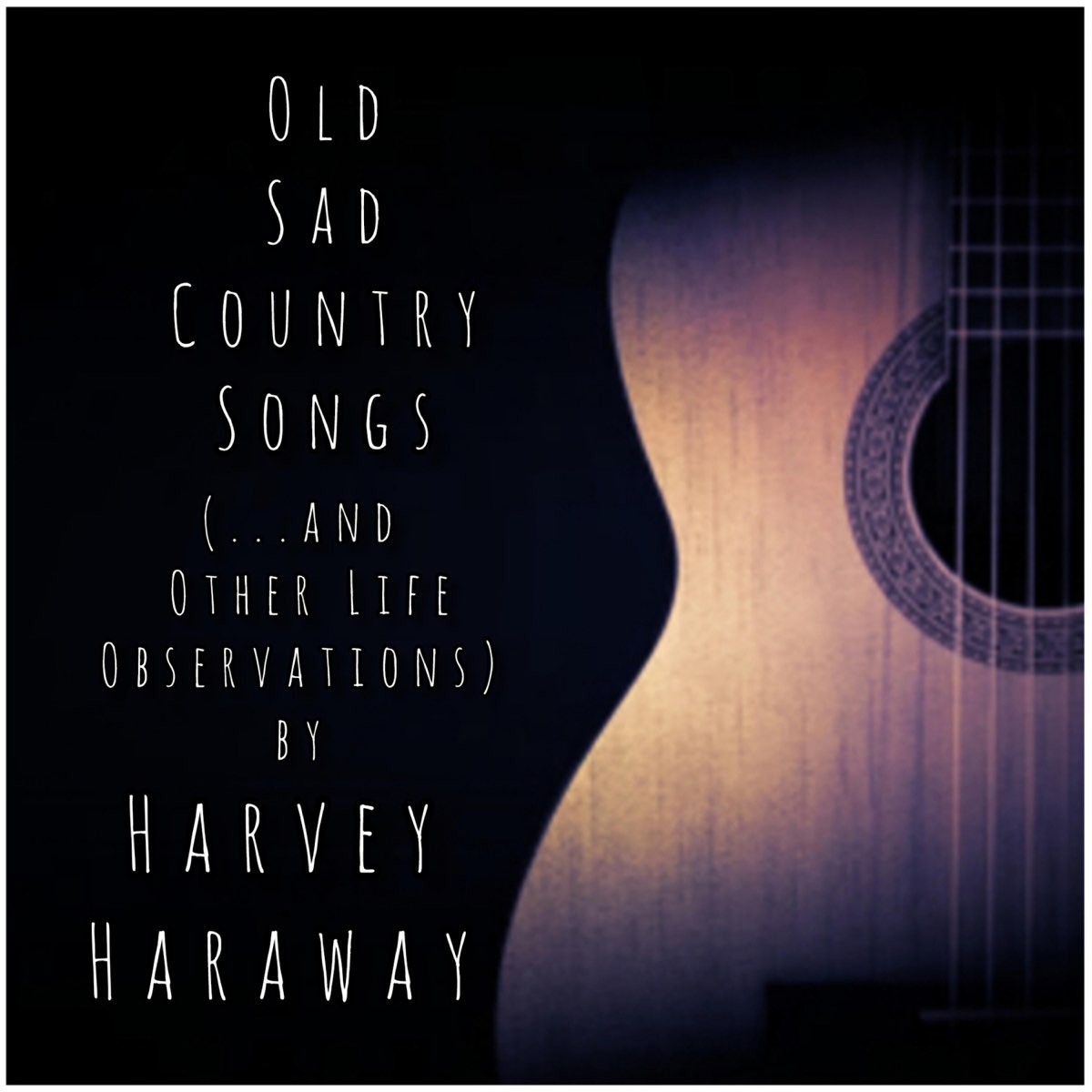 old-sad-country-songs-and-other-life-observations-by-harvey