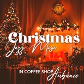 Christmas Jazz Music in Coffee Shop Ambience: Saxophone, Piano, Guitar & Fireplace Instrumental Music artwork