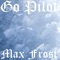 Max Frost - Go Pilot lyrics