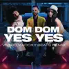 Dom Dom Yes Yes (VNTRO, Kadoxy Beats Remix) - Single album lyrics, reviews, download