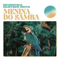 Menina do Samba - Single by Devochka & Gustavo Mota album reviews, ratings, credits