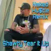 Shawty Tear It Up (Naked Hustle) (feat. Lil Kee) - Single album lyrics, reviews, download