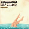 Swimming in My Head - Single