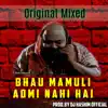 Bhau Mamuli Admi Nahi Hai X 808 Bass (Original Mixed) - Single album lyrics, reviews, download