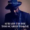 Afraid to Die, Too Scared to Live - Single album lyrics, reviews, download