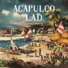 Acapulco Lad - Single