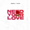 Need Your Love (feat. Gyakie) - Single album lyrics, reviews, download
