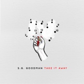 S.G. Goodman - Take It Away