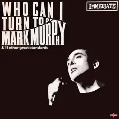 Who Can I Turn To? by Mark Murphy album reviews, ratings, credits