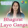 Bhagirat Layo Ganga - Single album lyrics, reviews, download