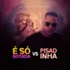 É Só Botada Vs Pisadinha - Single album lyrics, reviews, download