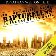 Raptureless: An Optimistic Guide to the End of the World (Unabridged)