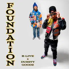 Foundation - Single by B Live & Durrty Goodz album reviews, ratings, credits