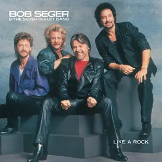 Like a Rock by Bob Seger & The Silver Bullet Band album reviews, ratings, credits