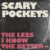 Scary Pockets - The Less I Know the Better (feat. Elise Trouw)
