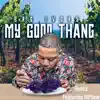 Stream & download My Good Thang (feat. 1K Phew) [Remix] - Single