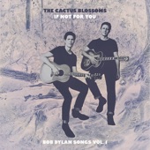 The Cactus Blossoms - If Not for You