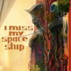 I Miss My Spaceship - Single