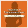 Yasashisa Ni Tsutsumareta Nara Music Box Collection album lyrics, reviews, download